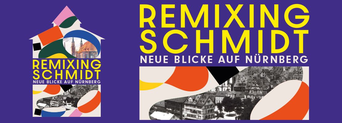 Ausstellung: Remixing Schmidt. Neue Blicke auf Nürnberg