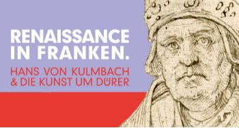 Förderung der Ausstellung „Renaissance in Franken. Hans von Kulmbach und die Kunst um Dürer“